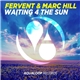 Fervent & Marc Hill - Waiting 4 The Sun